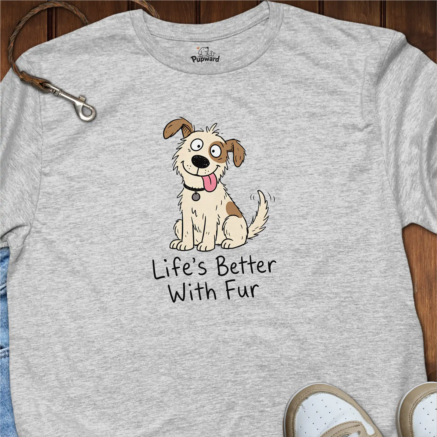 Life’s Better With Fur T-Shirt