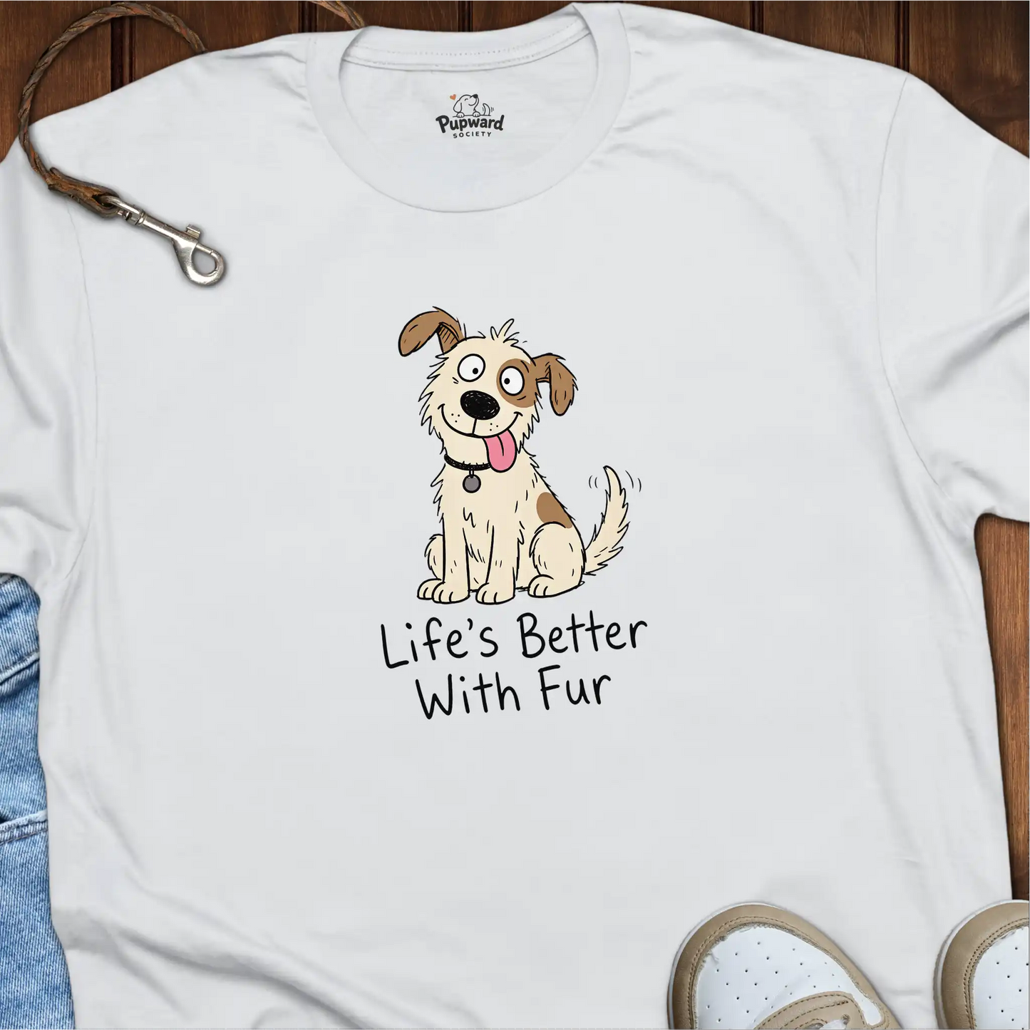 Life’s Better With Fur T-Shirt