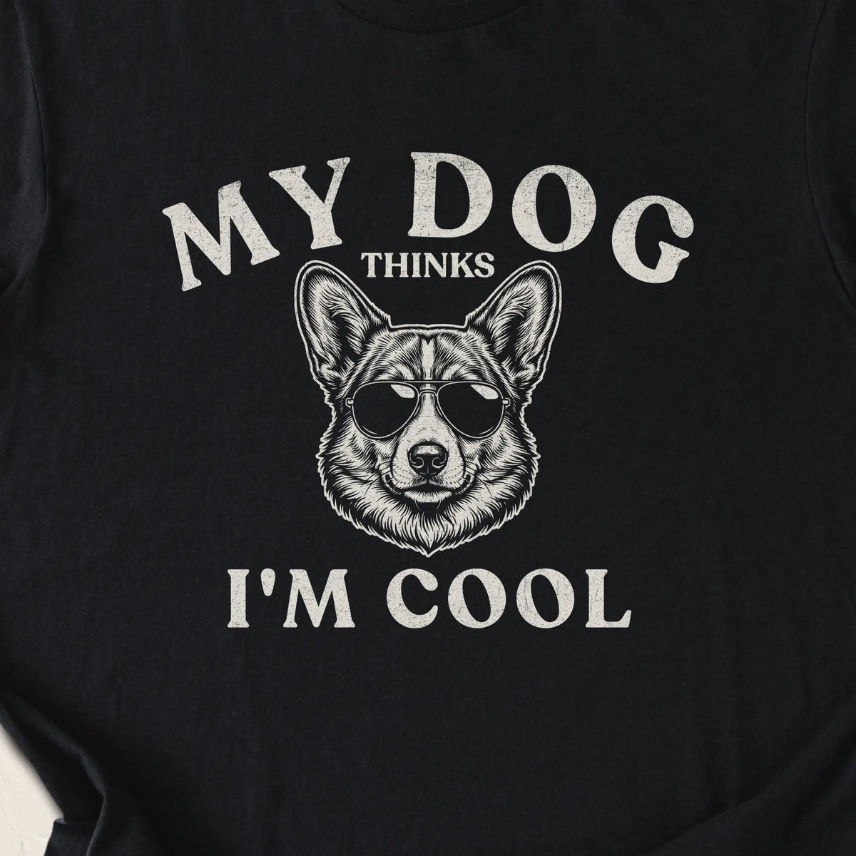 My Dog Thinks I'm Cool Corgi