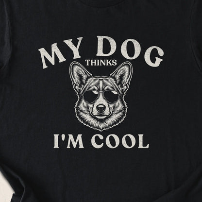 My Dog Thinks I'm Cool Corgi