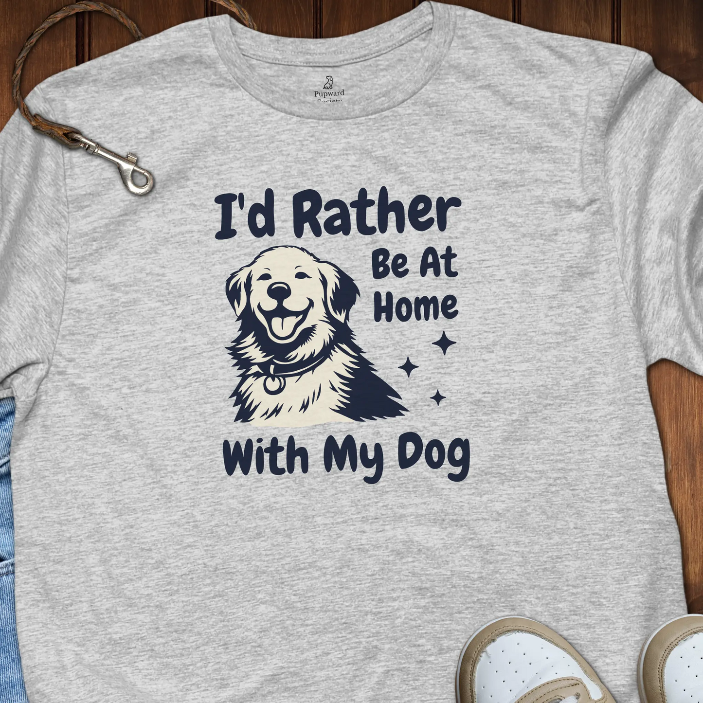 I'd Rather Be At Home With My Dog T-Shirt