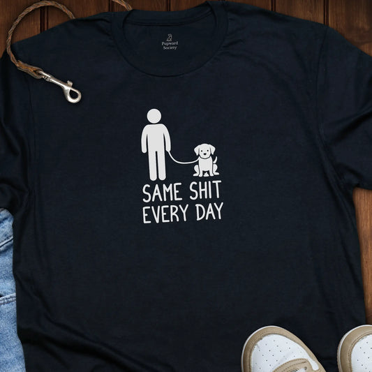 Same Shit Every Day Sarcastic Dog Lover Shirt