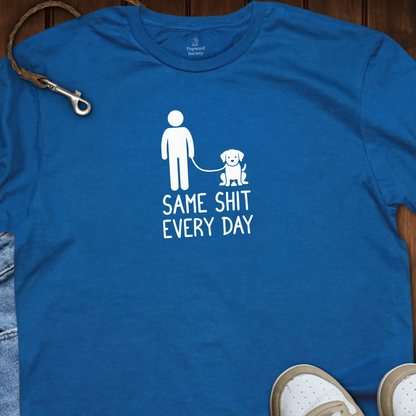 Same Shit Every Day T-Shirt
