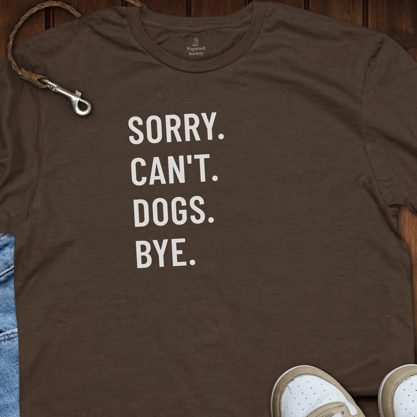 Sorry. Can’t. Dogs. Bye. Tee T-Shirt