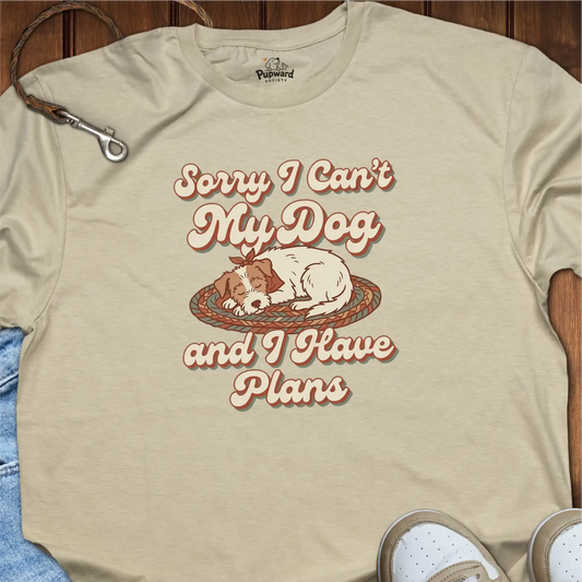 Sorry I Can’t My Dog and I Have Plans T-Shirt