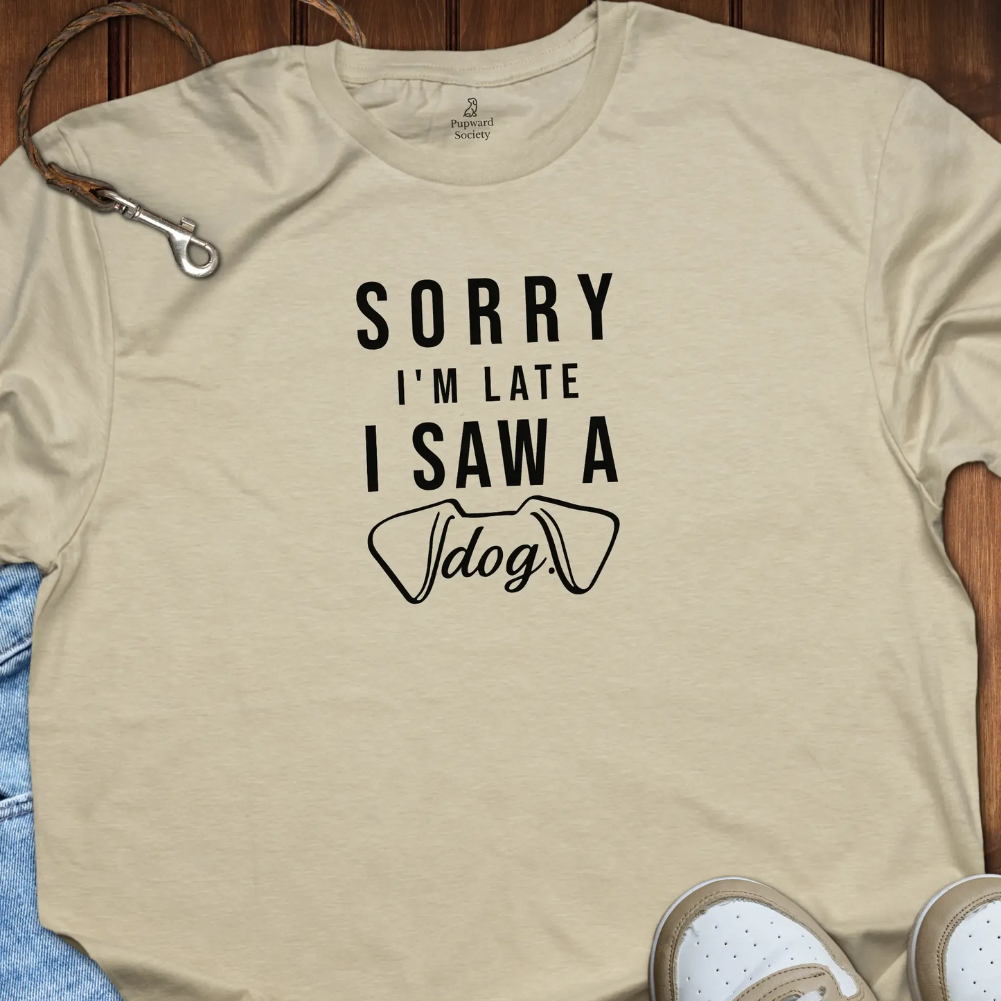 Sorry Im Late Saw A Dog T-Shirt