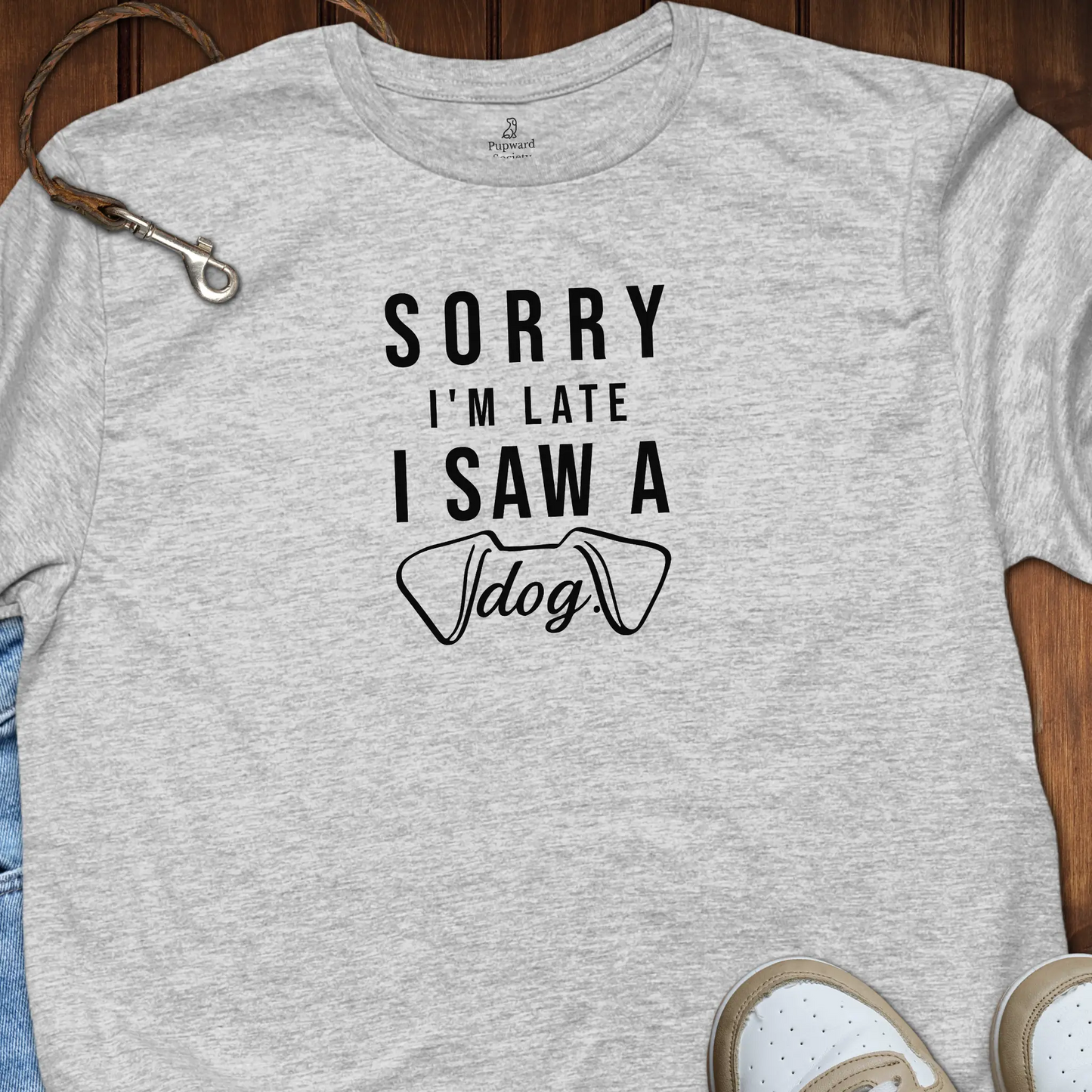 Sorry Im Late Saw A Dog T-Shirt