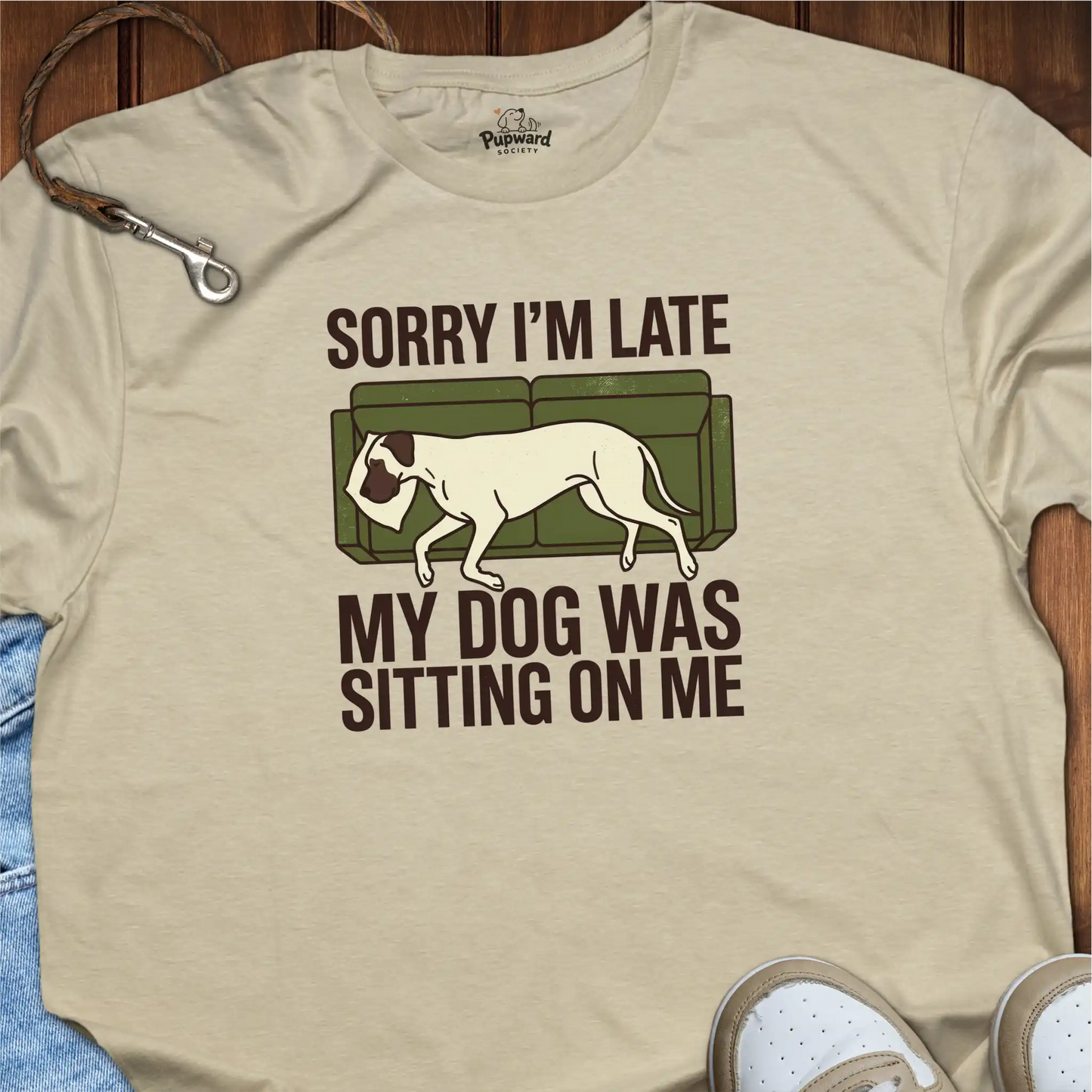 Sorry I’m Late, My Dog Was Sitting on Me T-Shirt