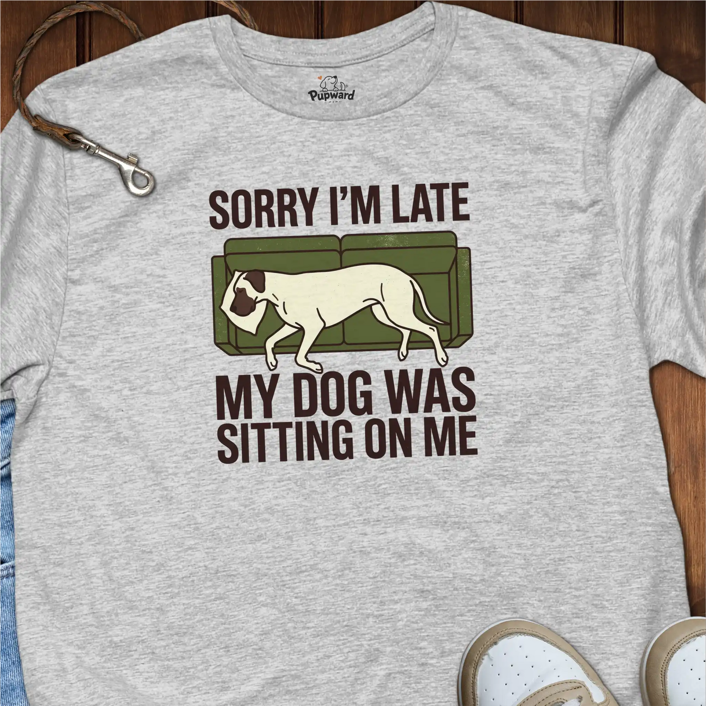 Sorry I’m Late, My Dog Was Sitting on Me T-Shirt
