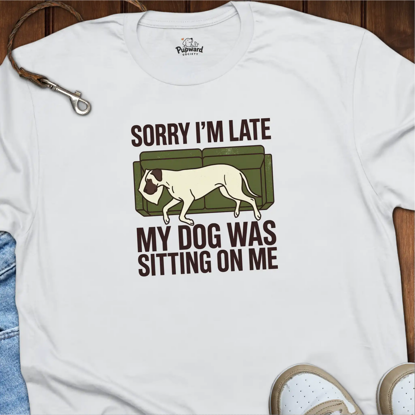 Sorry I’m Late, My Dog Was Sitting on Me T-Shirt
