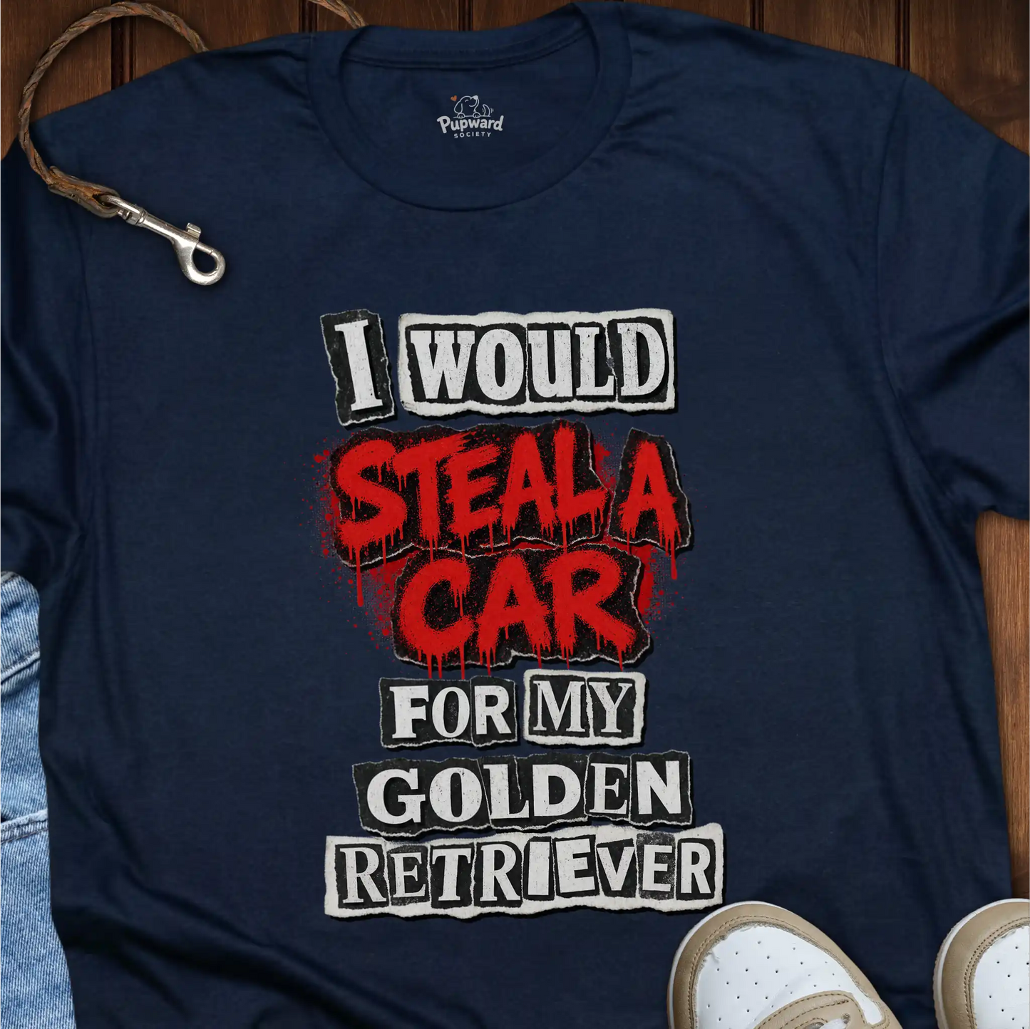 I Would Steal a Car for My Golden Retriever T-Shirt