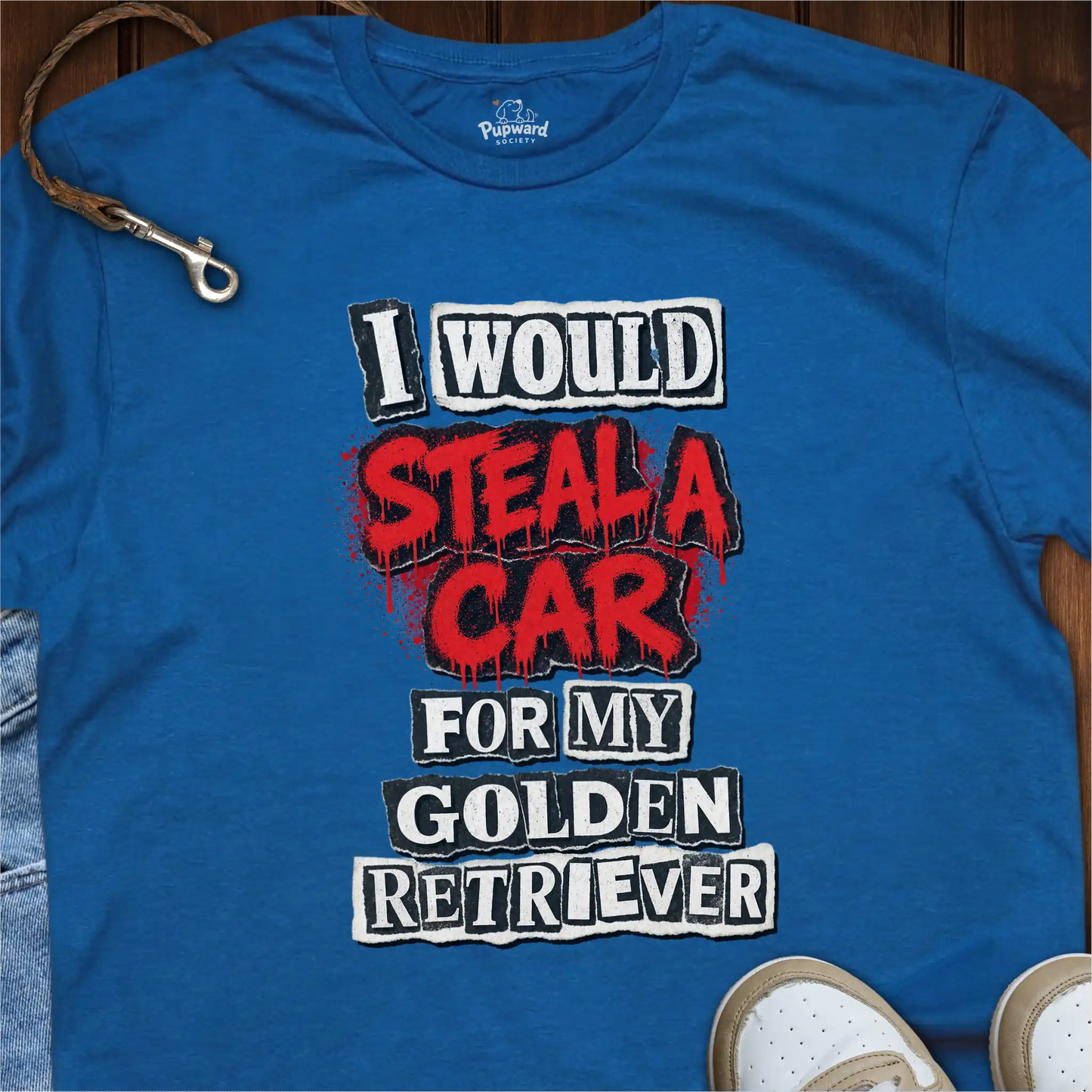 I Would Steal a Car for My Golden Retriever T-Shirt