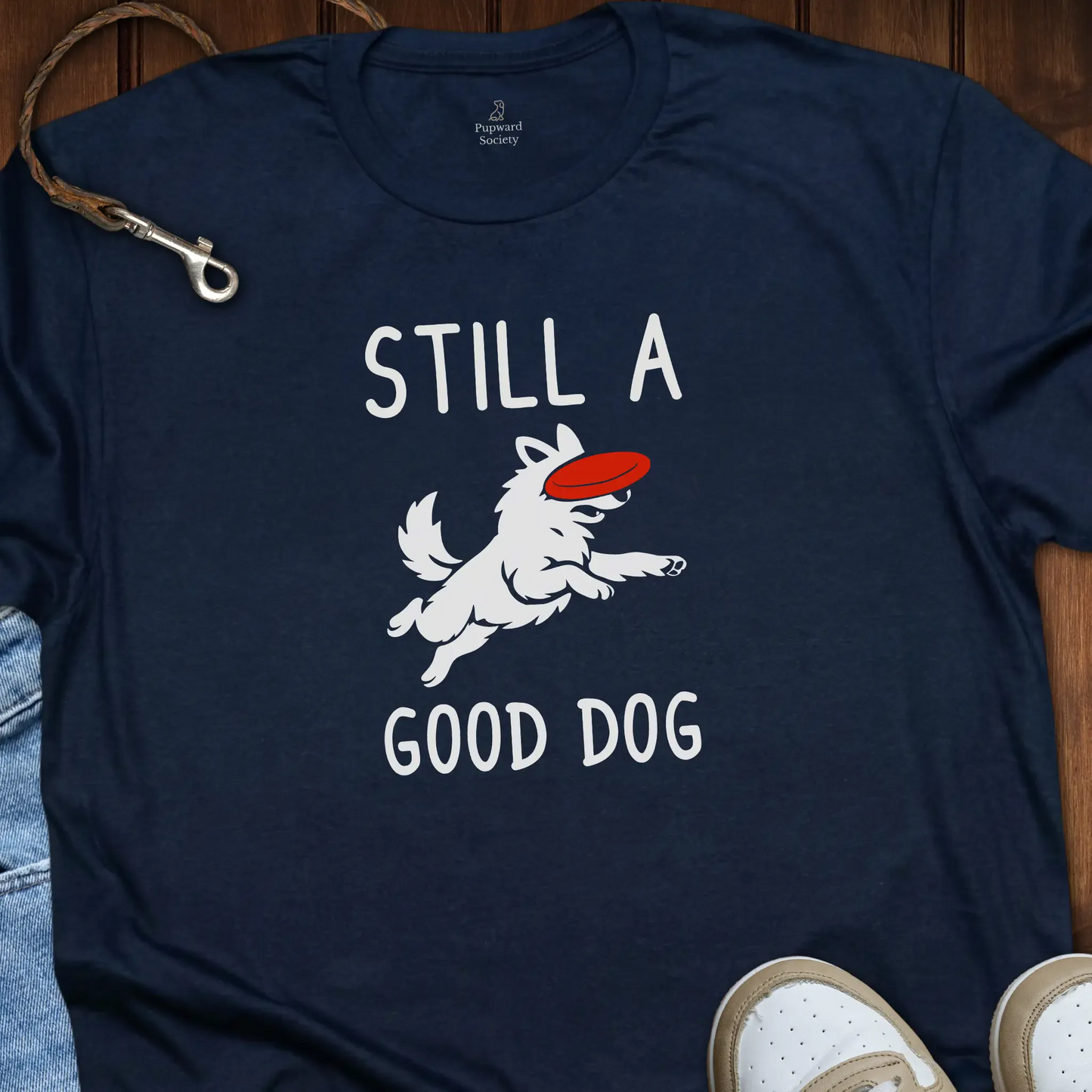 Still A Good Dog T-Shirt