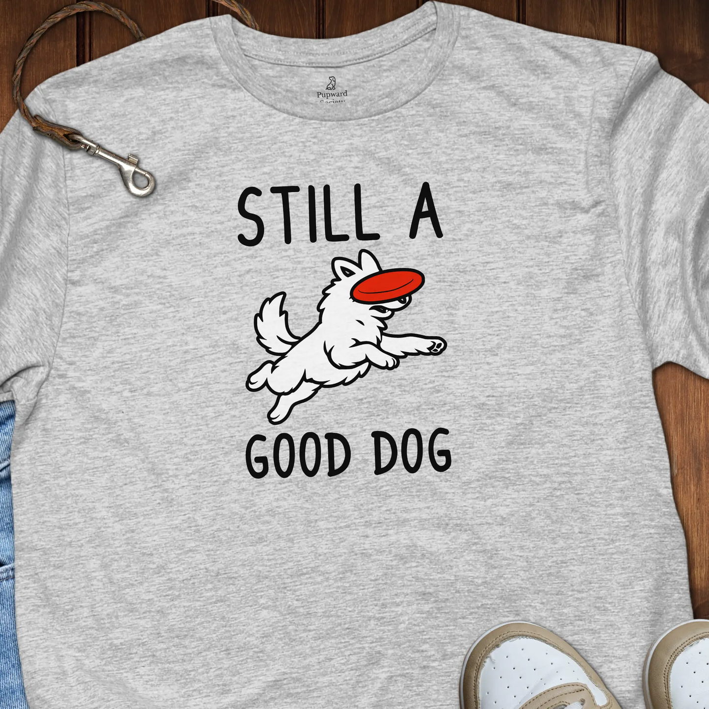 Still A Good Dog T-Shirt