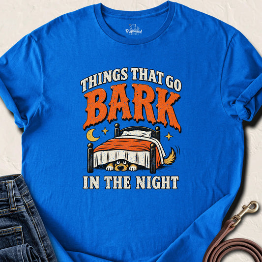 Things That Go Bark In The Night T-Shirt — Royal standard