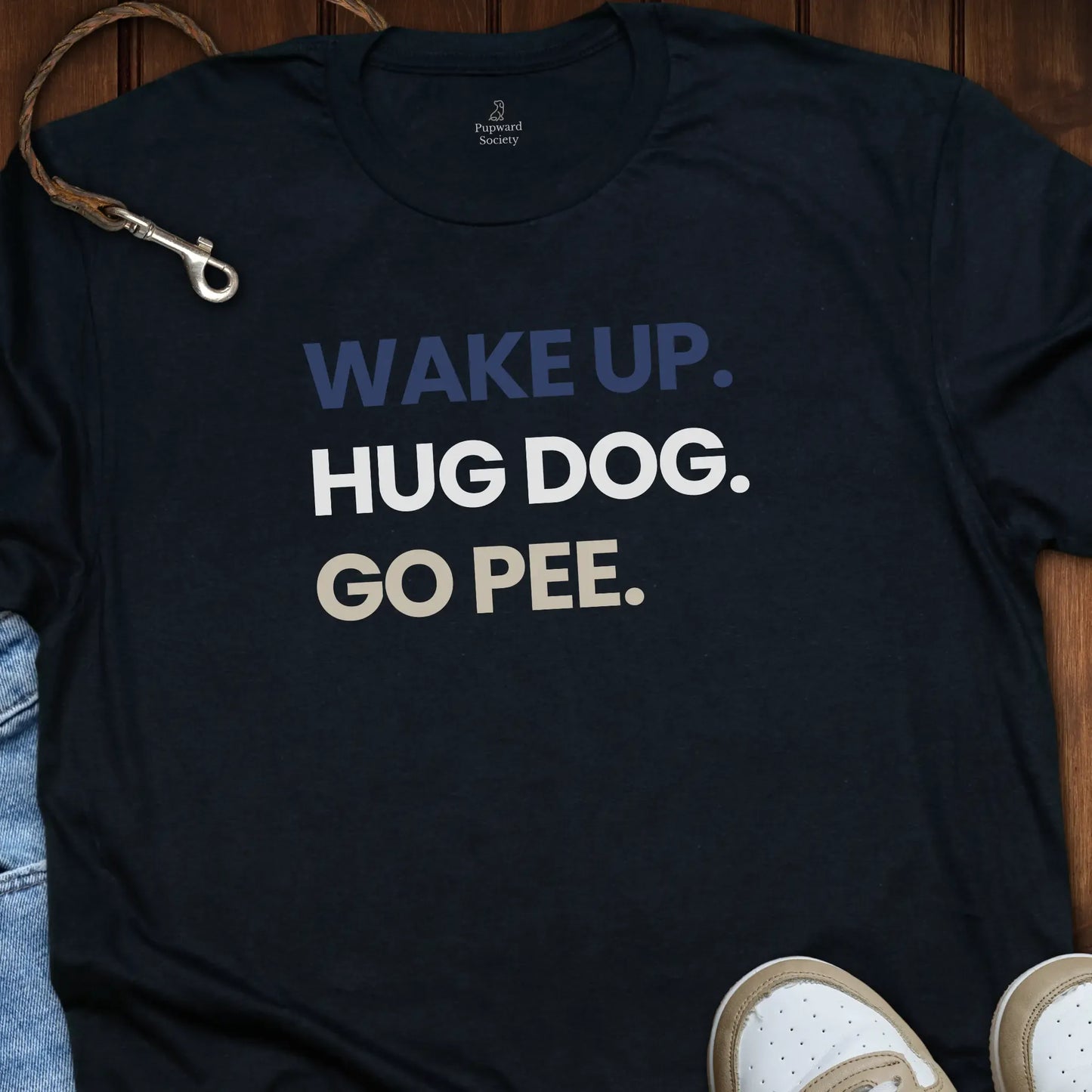 Wake Up Hug Dog Go Pee T-Shirt