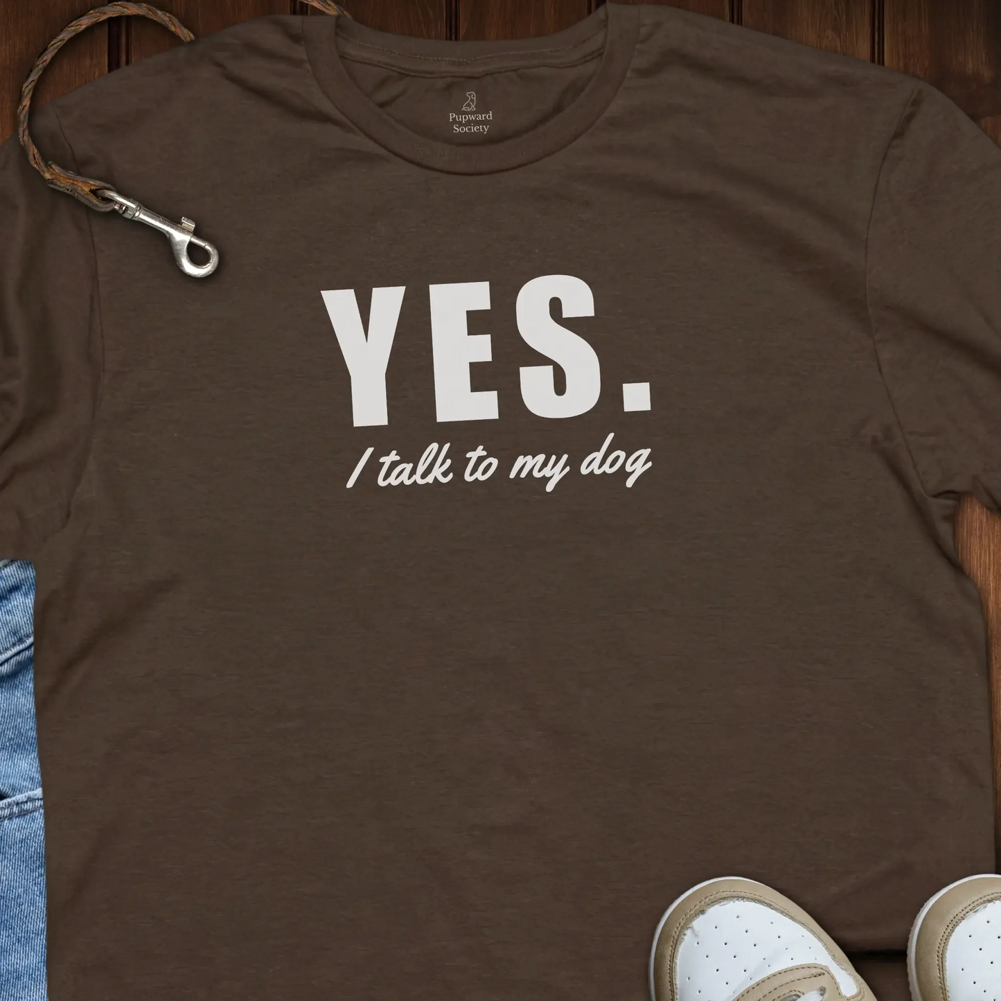 Yes I Talk To My Dog T-Shirt